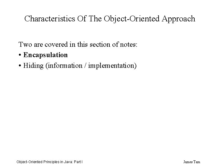 Characteristics Of The Object-Oriented Approach Two are covered in this section of notes: •