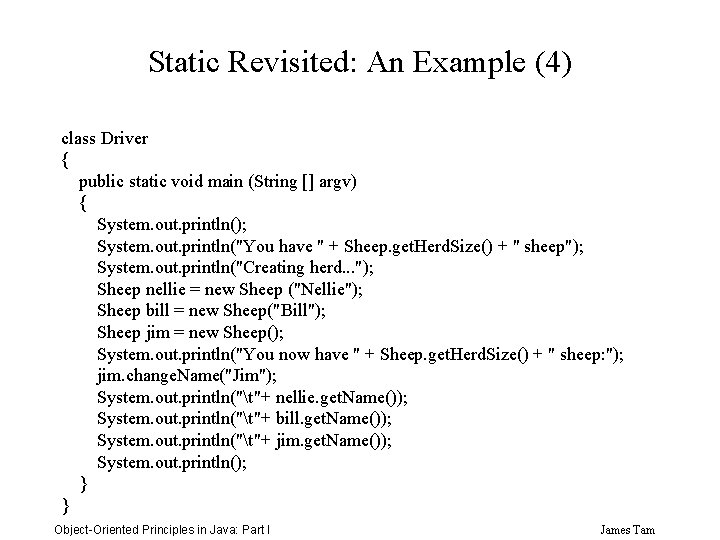 Static Revisited: An Example (4) class Driver { public static void main (String []