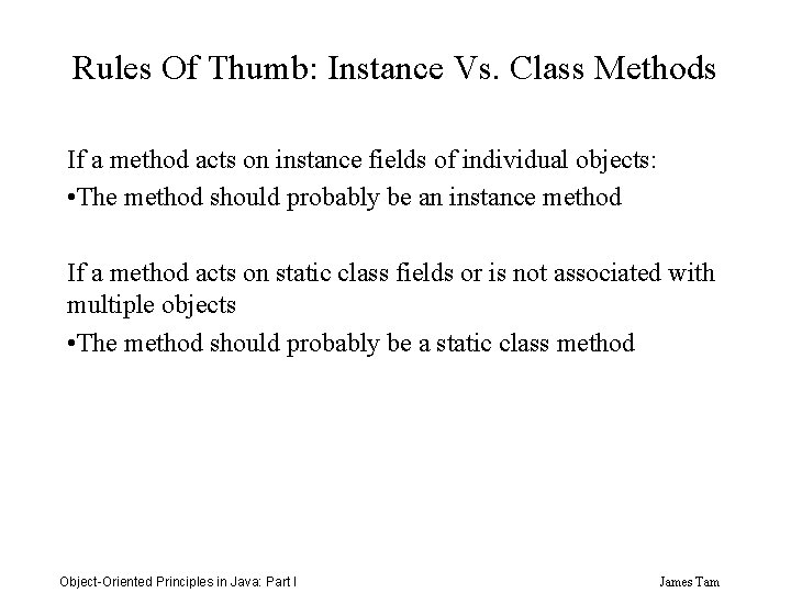 Rules Of Thumb: Instance Vs. Class Methods If a method acts on instance fields