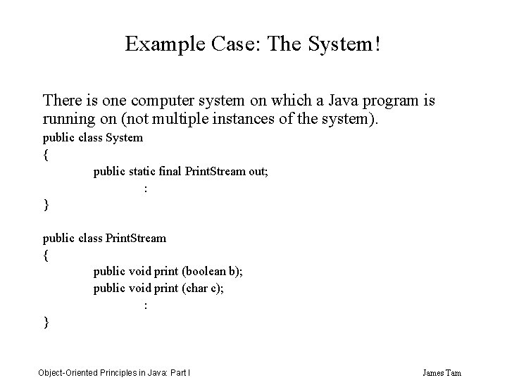 Example Case: The System! There is one computer system on which a Java program
