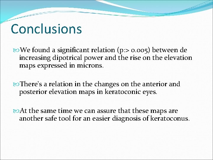Conclusions We found a significant relation (p: > 0. 005) between de increasing dipotrical