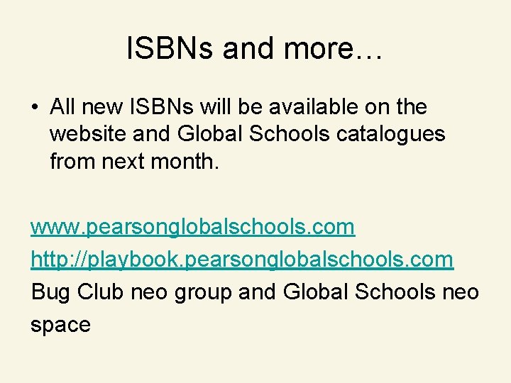 ISBNs and more… • All new ISBNs will be available on the website and