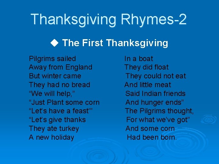 Thanksgiving Rhymes-2 u The First Thanksgiving Pilgrims sailed Away from England But winter came