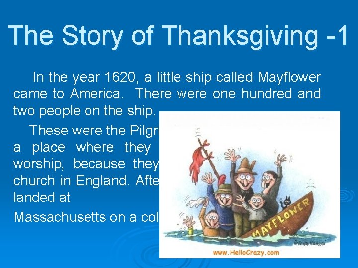 The Story of Thanksgiving -1 In the year 1620, a little ship called Mayflower