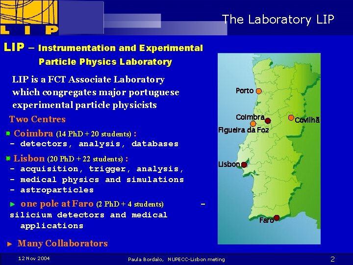 The Laboratory LIP – Instrumentation and Experimental Particle Physics Laboratory LIP is a FCT