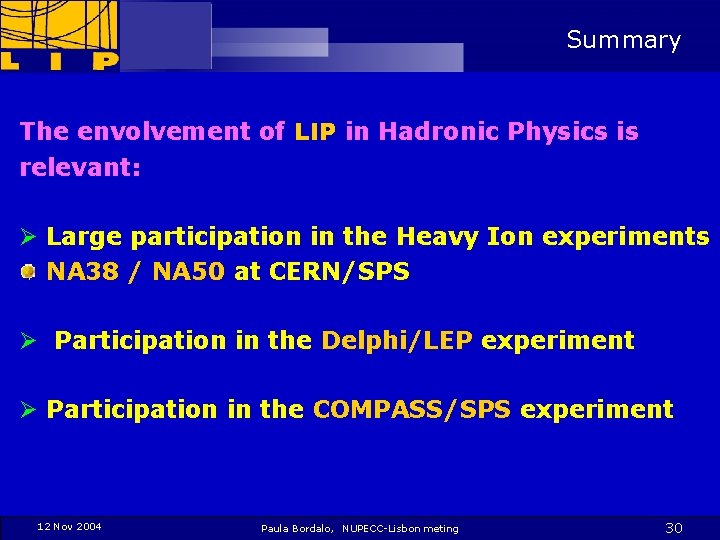 Summary The envolvement of LIP in Hadronic Physics is relevant: Ø Large participation in