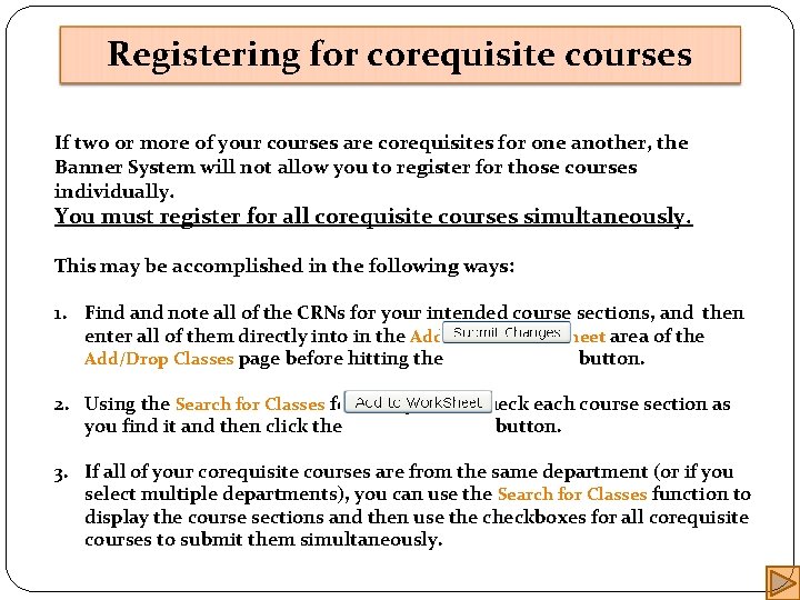 Registering for corequisite courses If two or more of your courses are corequisites for