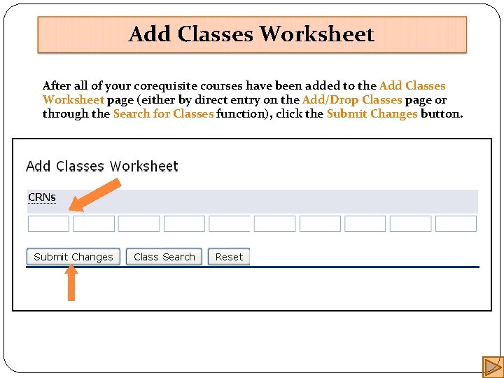 Add Classes Worksheet After all of your corequisite courses have been added to the