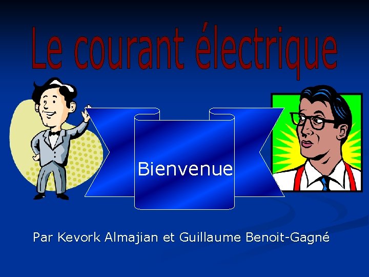 Bienvenue Par Kevork Almajian et Guillaume Benoit-Gagné 