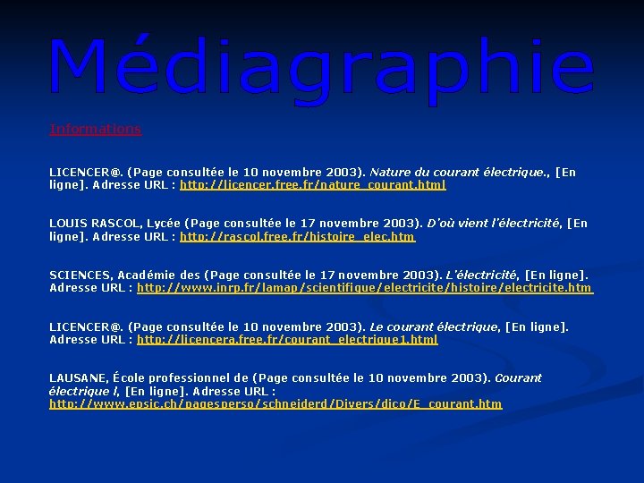 Informations LICENCER@. (Page consultée le 10 novembre 2003). Nature du courant électrique. , [En