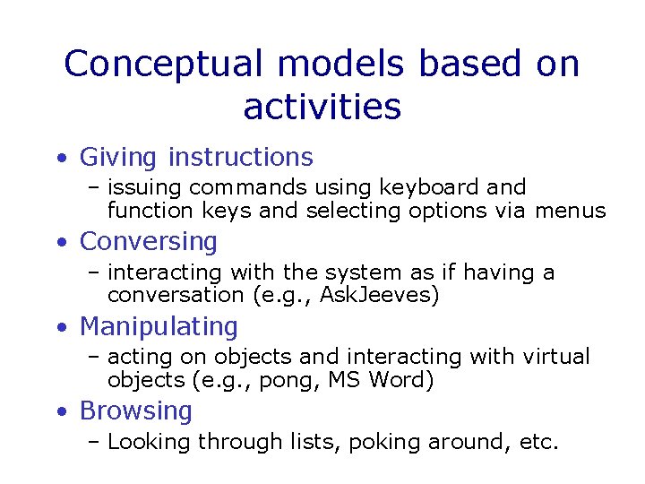 Conceptual models based on activities • Giving instructions – issuing commands using keyboard and