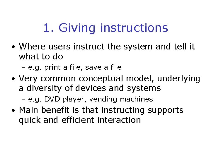 1. Giving instructions • Where users instruct the system and tell it what to