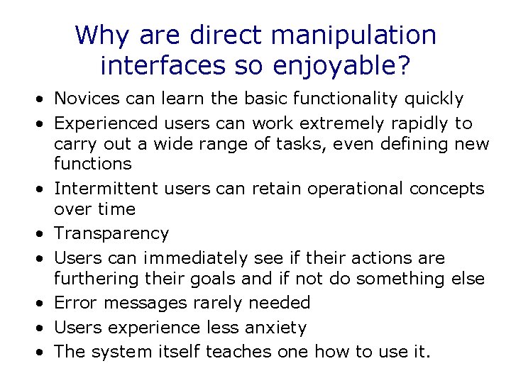 Why are direct manipulation interfaces so enjoyable? • Novices can learn the basic functionality