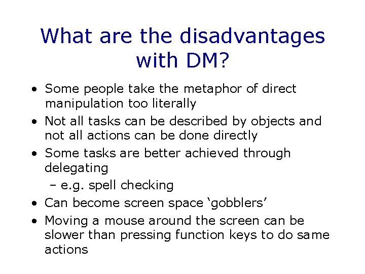 What are the disadvantages with DM? • Some people take the metaphor of direct