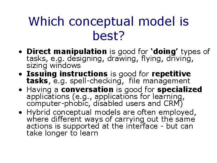 Which conceptual model is best? • Direct manipulation is good for ‘doing’ types of
