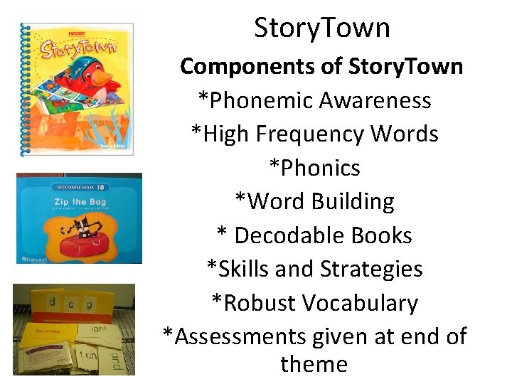 Story. Town Components of Story. Town *Phonemic Awareness *High Frequency Words *Phonics *Word Building