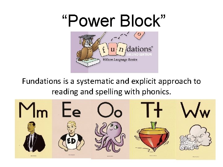 “Power Block” Fundations is a systematic and explicit approach to reading and spelling with