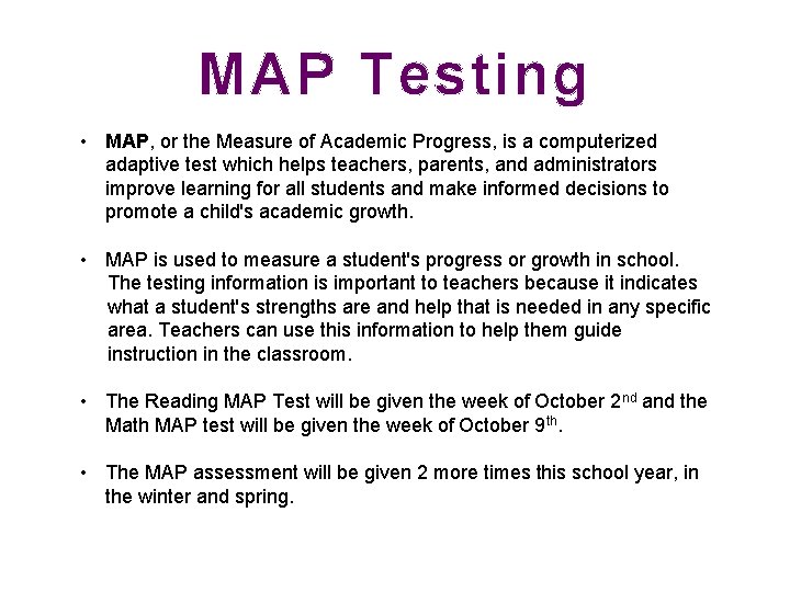 MAP Testing • MAP, or the Measure of Academic Progress, is a computerized adaptive