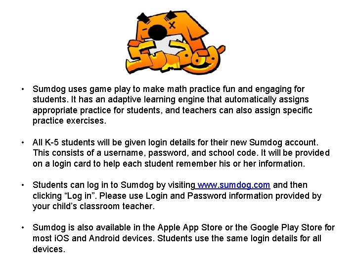  • Sumdog uses game play to make math practice fun and engaging for