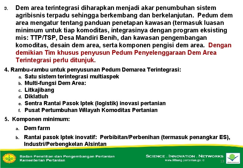 3. Dem area terintegrasi diharapkan menjadi akar penumbuhan sistem agribisnis terpadu sehingga berkembang dan