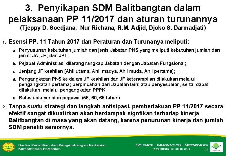 3. Penyikapan SDM Balitbangtan dalam pelaksanaan PP 11/2017 dan aturan turunannya (Tjeppy D. Soedjana,