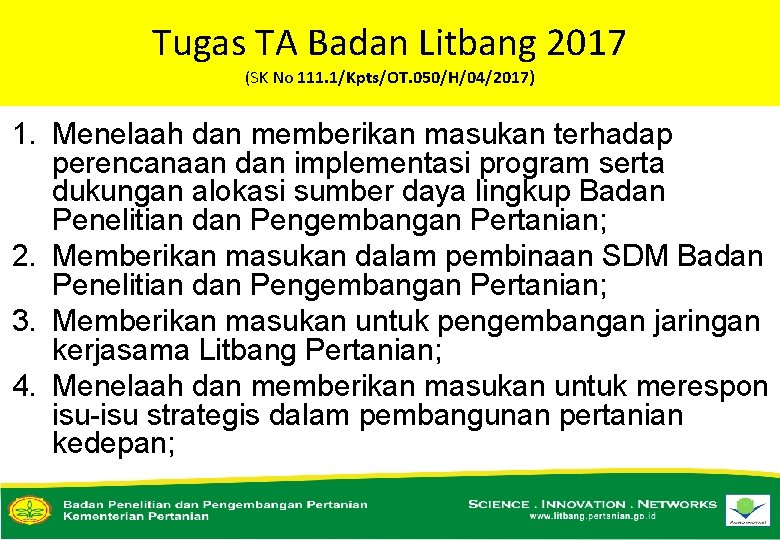 Tugas TA Badan Litbang 2017 (SK No 111. 1/Kpts/OT. 050/H/04/2017) 1. Menelaah dan memberikan