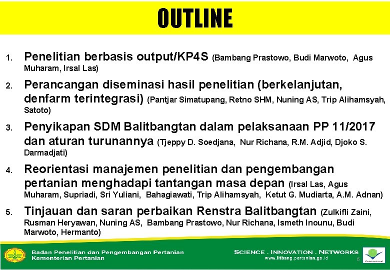 OUTLINE 1. Penelitian berbasis output/KP 4 S (Bambang Prastowo, Budi Marwoto, Agus Muharam, Irsal