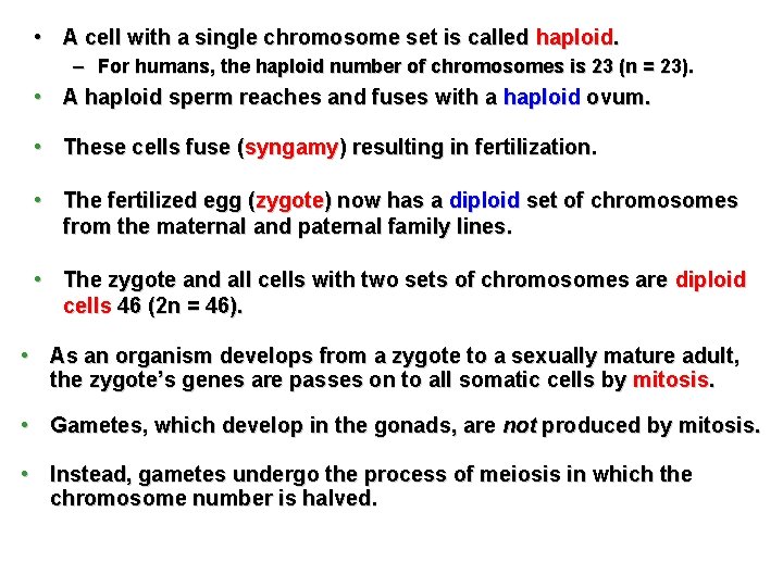  • A cell with a single chromosome set is called haploid. – For