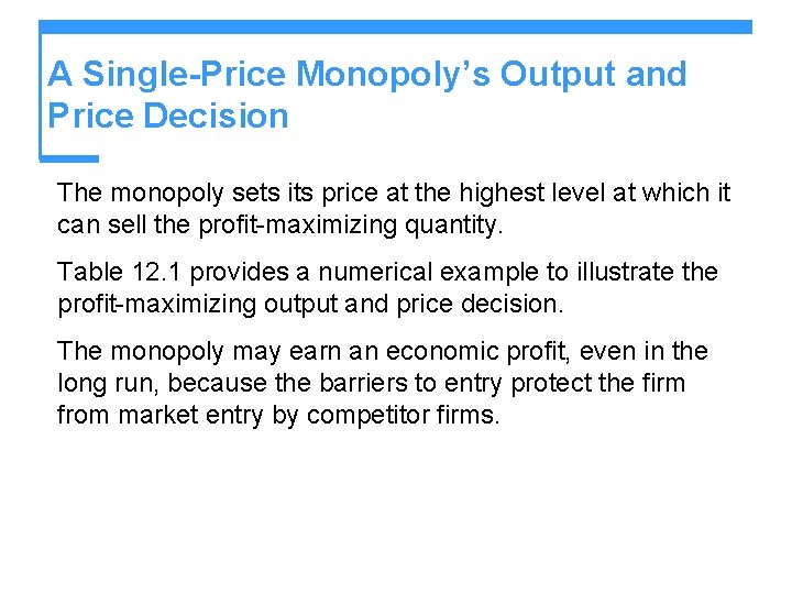 A Single-Price Monopoly’s Output and Price Decision The monopoly sets its price at the