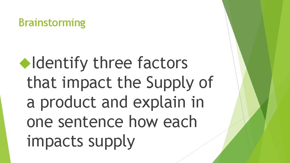 Brainstorming Identify three factors that impact the Supply of a product and explain in