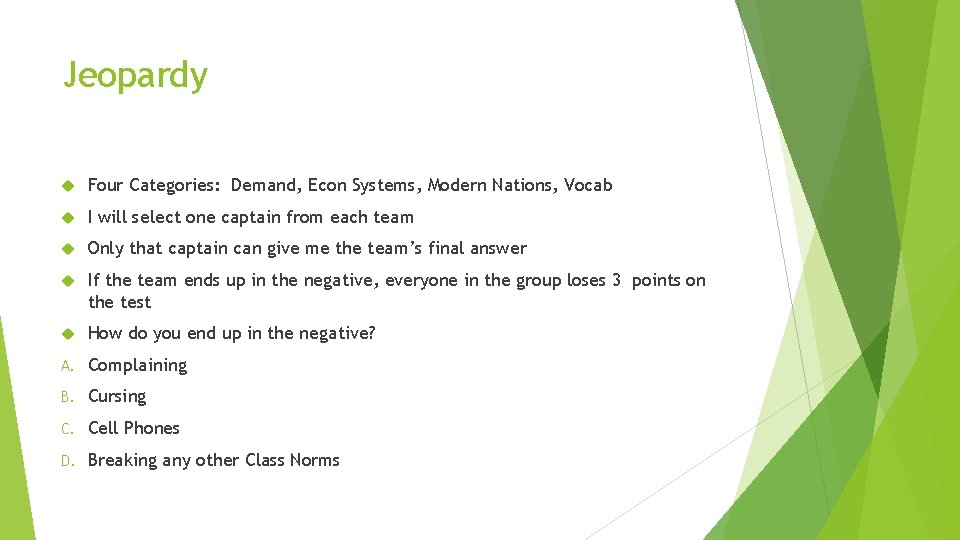 Jeopardy Four Categories: Demand, Econ Systems, Modern Nations, Vocab I will select one captain