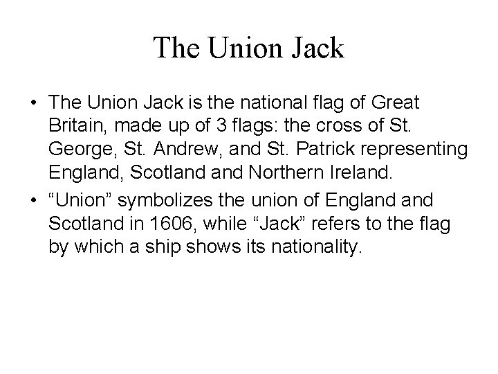 The Union Jack • The Union Jack is the national flag of Great Britain,