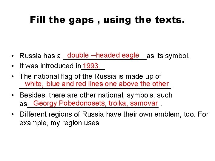 Fill the gaps , using the texts. double –headed eagle • Russia has a
