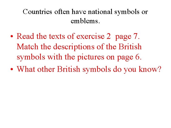 Countries often have national symbols or emblems. • Read the texts of exercise 2