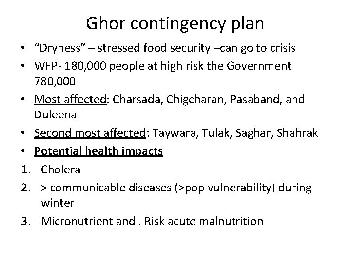 Ghor contingency plan • “Dryness” – stressed food security –can go to crisis •