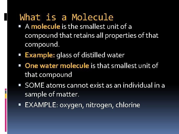 What is a Molecule A molecule is the smallest unit of a compound that