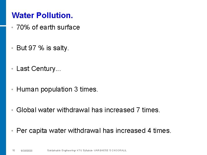Water Pollution. • 70% of earth surface • But 97 % is salty. •