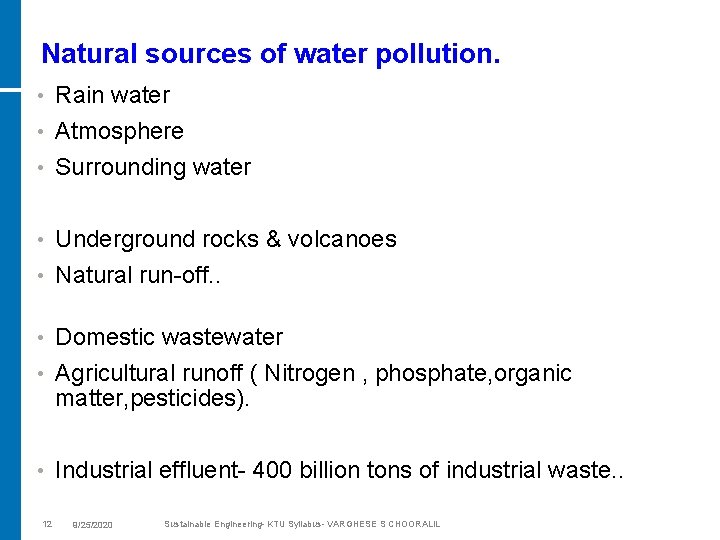 Natural sources of water pollution. • Rain water Atmosphere • Surrounding water • Underground