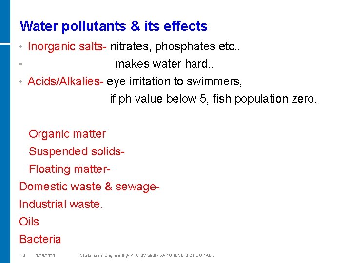 Water pollutants & its effects • Inorganic salts- nitrates, phosphates etc. . makes water