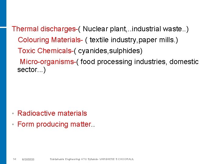 Thermal discharges-( Nuclear plant, . . industrial waste. . ) Colouring Materials- ( textile