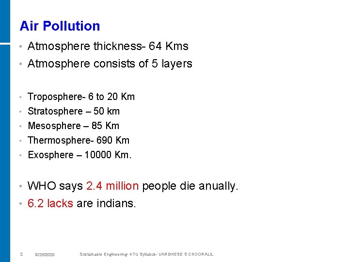 Air Pollution • Atmosphere thickness- 64 Kms • Atmosphere consists of 5 layers •