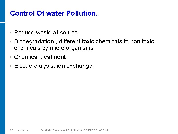 Control Of water Pollution. • Reduce waste at source. Biodegradation , different toxic chemicals