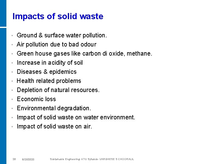 Impacts of solid waste Ground & surface water pollution. • Air pollution due to