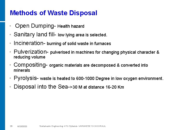 Methods of Waste Disposal • Open Dumping- Health hazard Sanitary land fill- low lying