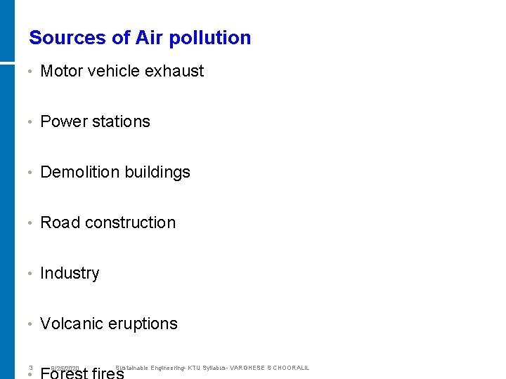 Sources of Air pollution • Motor vehicle exhaust • Power stations • Demolition buildings