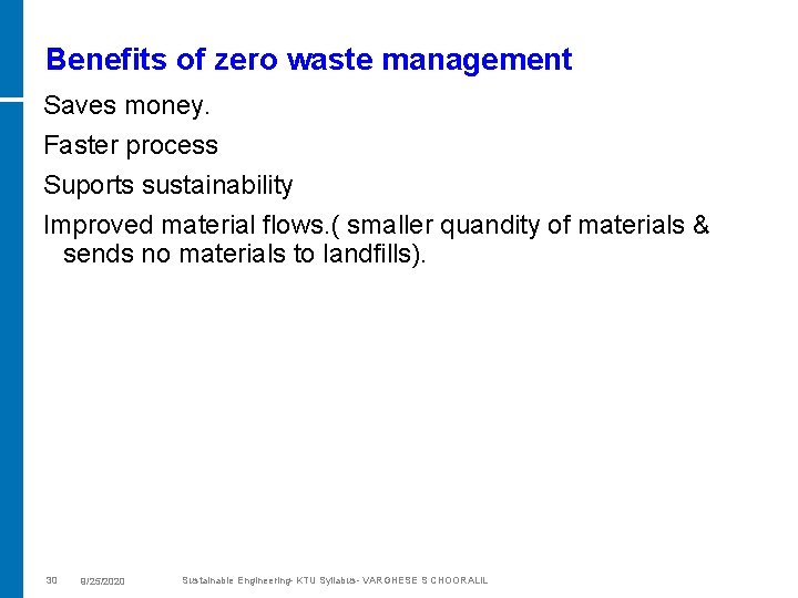 Benefits of zero waste management Saves money. Faster process Suports sustainability Improved material flows.