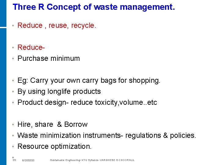 Three R Concept of waste management. • Reduce , reuse, recycle. Reduce • Purchase