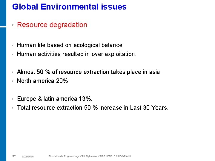 Global Environmental issues • Resource degradation Human life based on ecological balance • Human