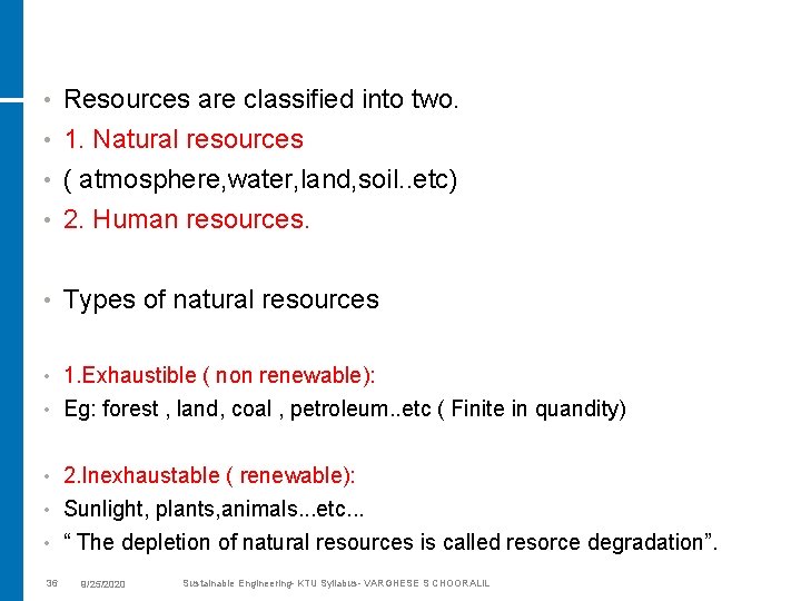  • Resources are classified into two. 1. Natural resources • ( atmosphere, water,