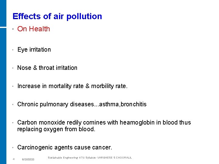Effects of air pollution • On Health • Eye irritation • Nose & throat